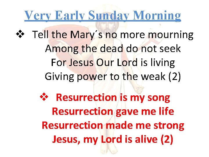 Very Early Sunday Morning v Tell the Mary´s no more mourning Among the dead