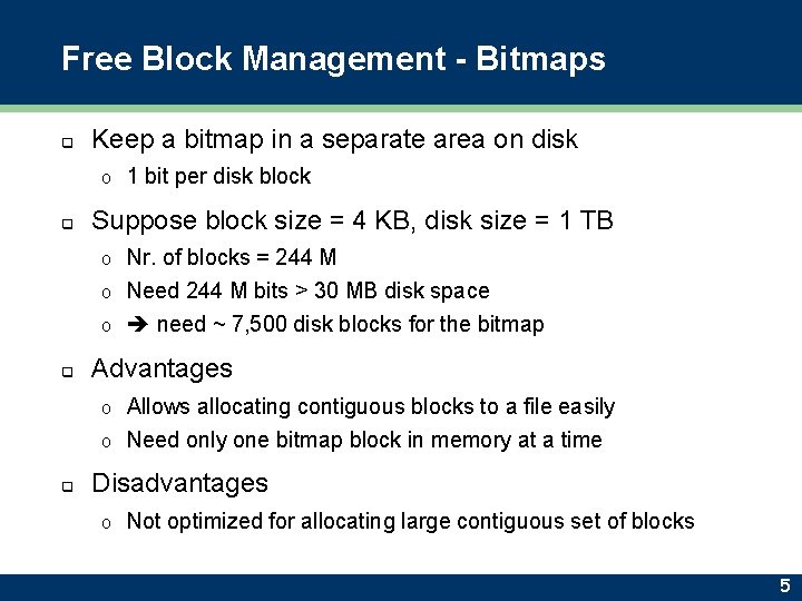 Free Block Management - Bitmaps q Keep a bitmap in a separate area on