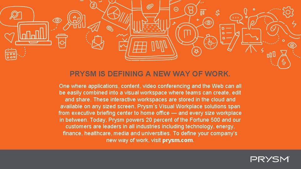 PRYSM IS DEFINING A NEW WAY OF WORK. One where applications, content, video conferencing