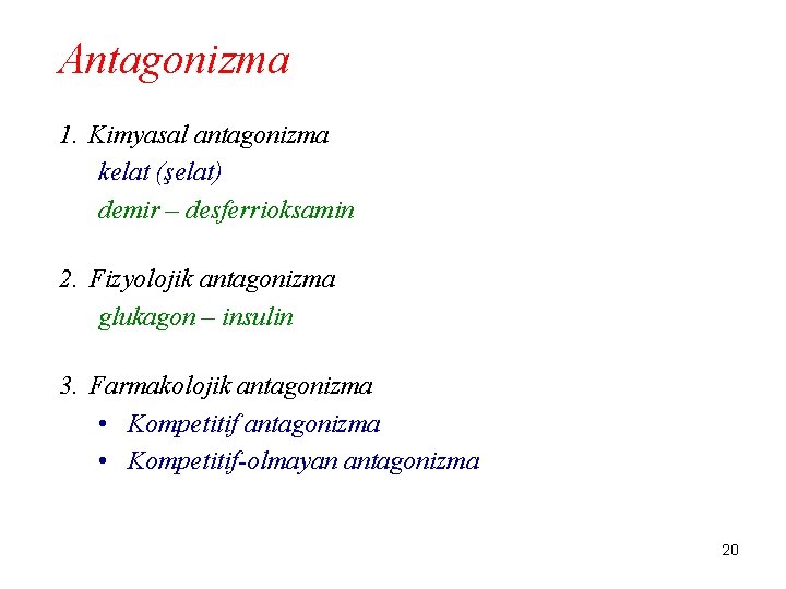 Antagonizma 1. Kimyasal antagonizma kelat (şelat) demir – desferrioksamin 2. Fizyolojik antagonizma glukagon –