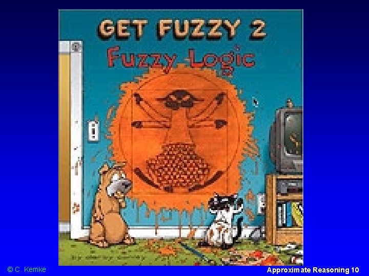 Get Fuzzy © C. Kemke Approximate Reasoning 10 