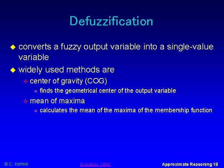 Defuzzification converts a fuzzy output variable into a single-value variable widely used methods are