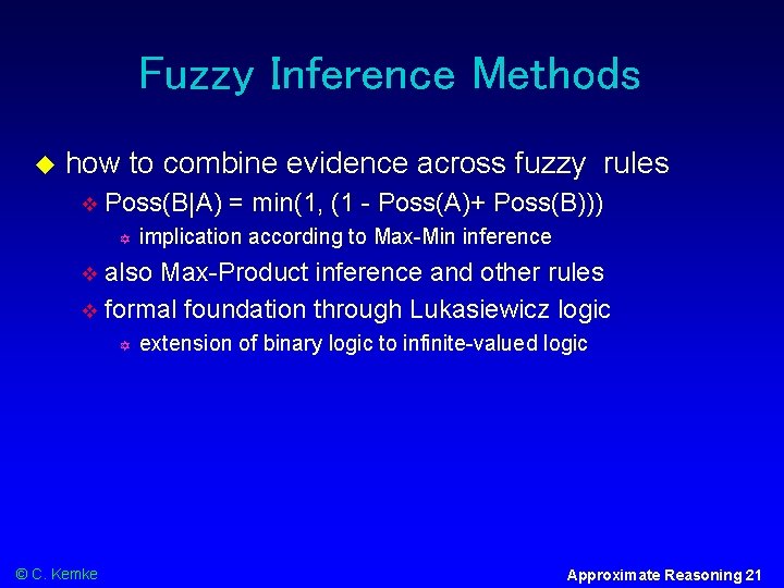 Fuzzy Inference Methods how to combine evidence across fuzzy rules Poss(B|A) = min(1, (1