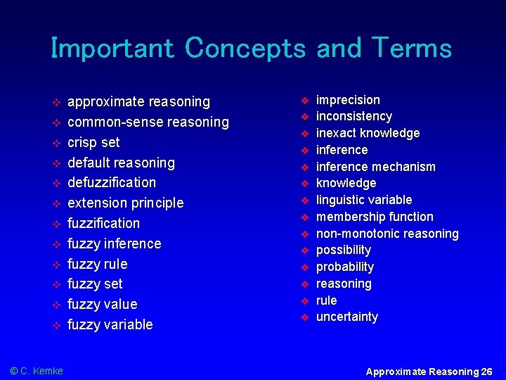 Important Concepts and Terms © C. Kemke approximate reasoning common-sense reasoning crisp set default