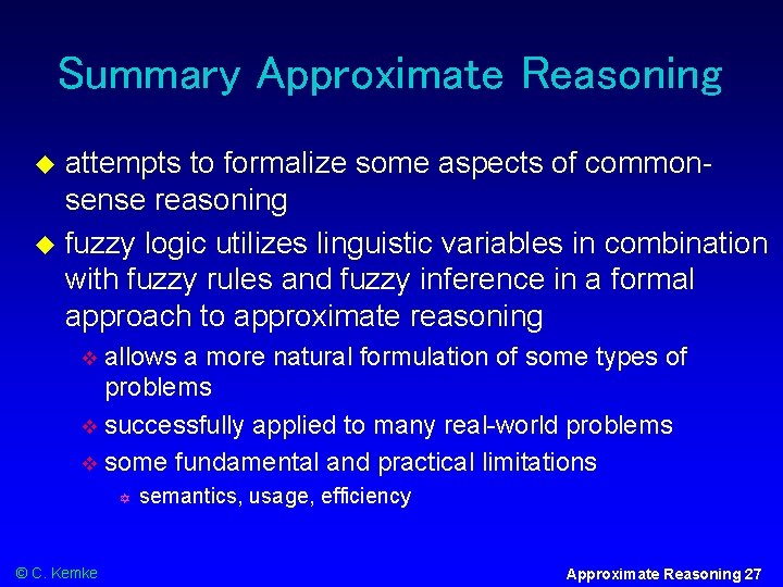 Summary Approximate Reasoning attempts to formalize some aspects of commonsense reasoning fuzzy logic utilizes