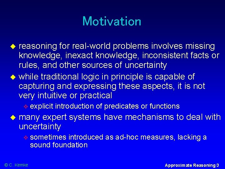 Motivation reasoning for real-world problems involves missing knowledge, inexact knowledge, inconsistent facts or rules,