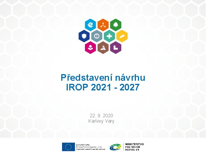 Představení návrhu IROP 2021 - 2027 22. 9. 2020 Karlovy Vary 