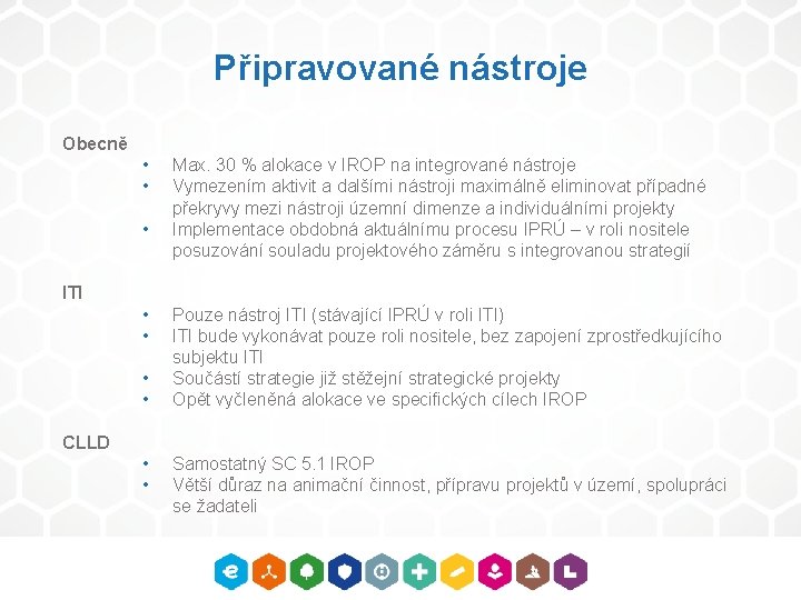 Připravované nástroje Obecně • • • Max. 30 % alokace v IROP na integrované