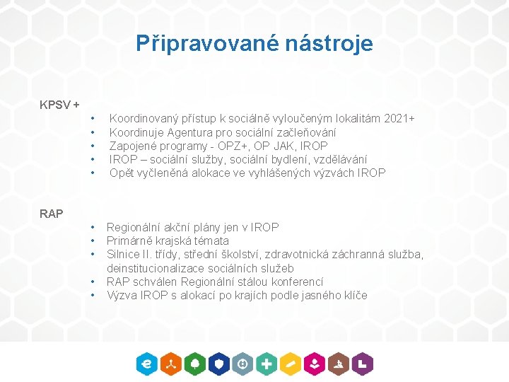 Připravované nástroje KPSV + • • • Koordinovaný přístup k sociálně vyloučeným lokalitám 2021+