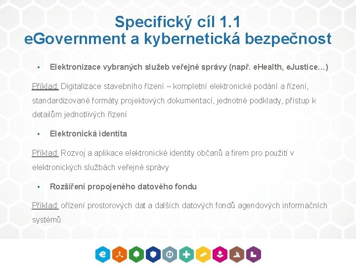 Specifický cíl 1. 1 e. Government a kybernetická bezpečnost • Elektronizace vybraných služeb veřejné