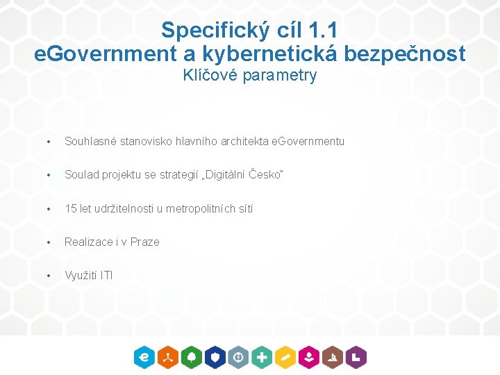 Specifický cíl 1. 1 e. Government a kybernetická bezpečnost Klíčové parametry • Souhlasné stanovisko