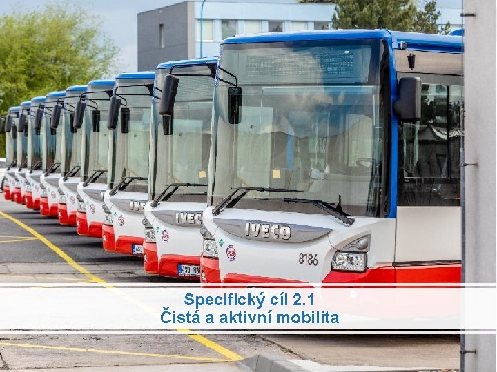 Specifický cíl 2. 1 Čistá a aktivní mobilita 