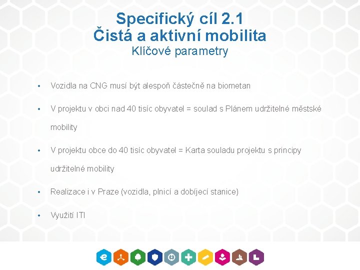 Specifický cíl 2. 1 Čistá a aktivní mobilita Klíčové parametry • Vozidla na CNG