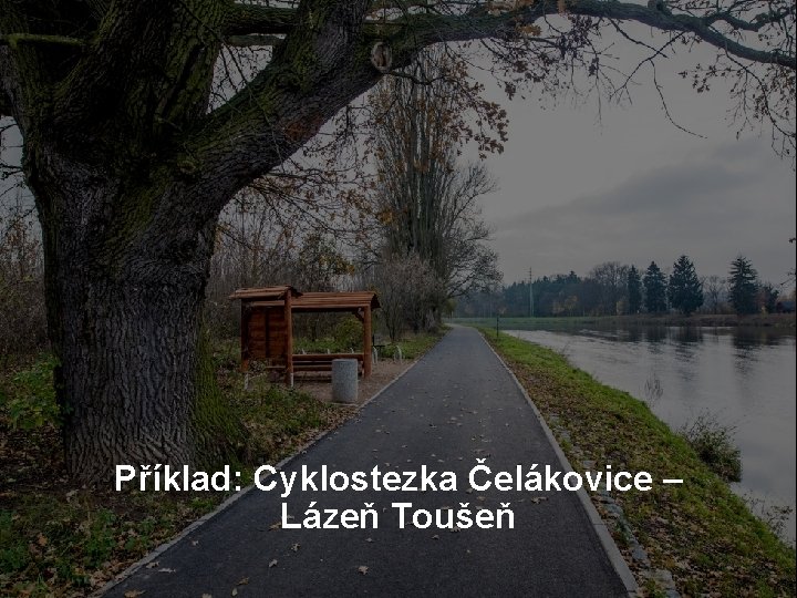 Příklad: Cyklostezka Čelákovice – Lázeň Toušeň 