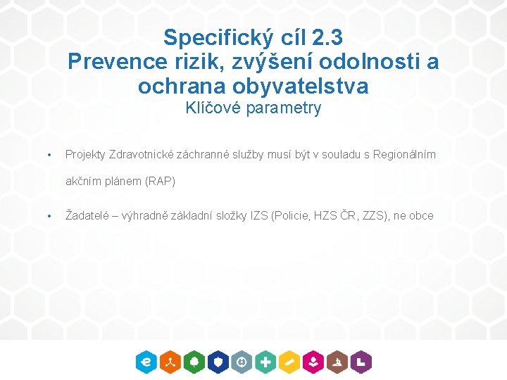 Specifický cíl 2. 3 Prevence rizik, zvýšení odolnosti a ochrana obyvatelstva Klíčové parametry •