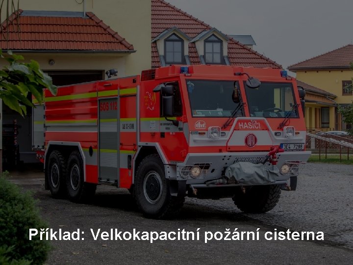 Příklad: Velkokapacitní požární cisterna 