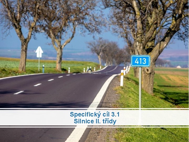 Specifický cíl 3. 1 Silnice II. třídy 