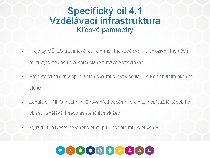 Specifický cíl 4. 1 Vzdělávací infrastruktura Klíčové parametry • Projekty MŠ, ZŠ a zájmového,