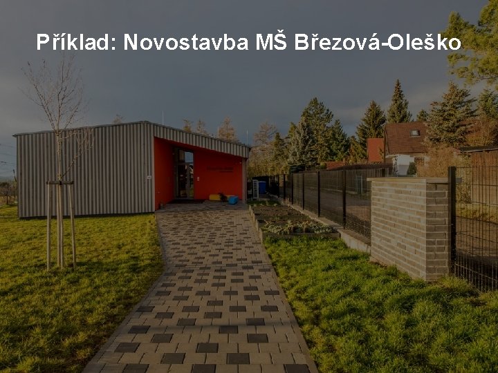 Příklad: Novostavba MŠ Březová-Oleško 