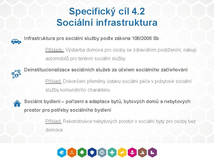 Specifický cíl 4. 2 Sociální infrastruktura Infrastruktura pro sociální služby podle zákona 108/2006 Sb.