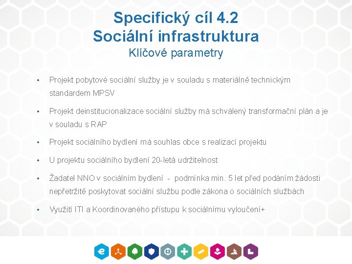 Specifický cíl 4. 2 Sociální infrastruktura Klíčové parametry • Projekt pobytové sociální služby je