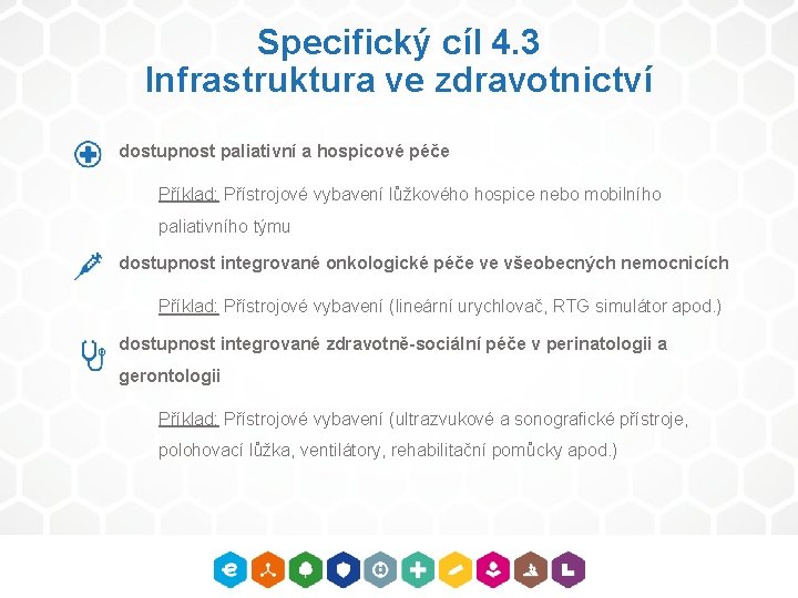 Specifický cíl 4. 3 Infrastruktura ve zdravotnictví dostupnost paliativní a hospicové péče Příklad: Přístrojové