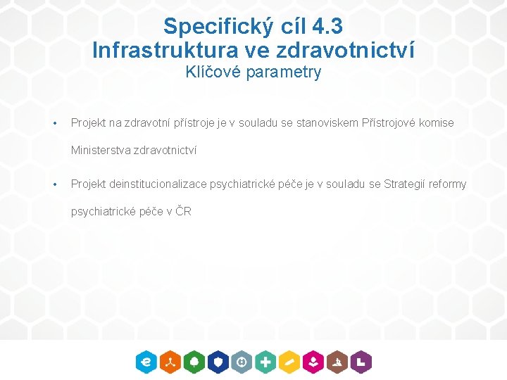 Specifický cíl 4. 3 Infrastruktura ve zdravotnictví Klíčové parametry • Projekt na zdravotní přístroje