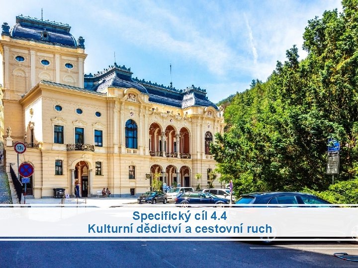 Specifický cíl 4. 4 Kulturní dědictví a cestovní ruch 