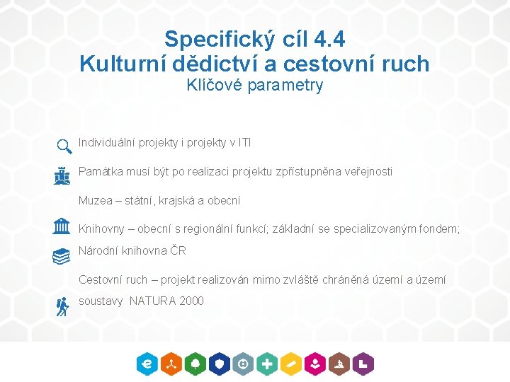 Specifický cíl 4. 4 Kulturní dědictví a cestovní ruch Klíčové parametry Individuální projekty i