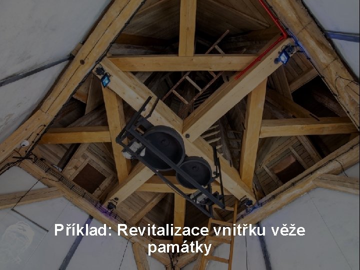 Příklad: Revitalizace vnitřku věže památky 