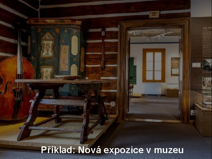 Příklad: Nová expozice v muzeu 