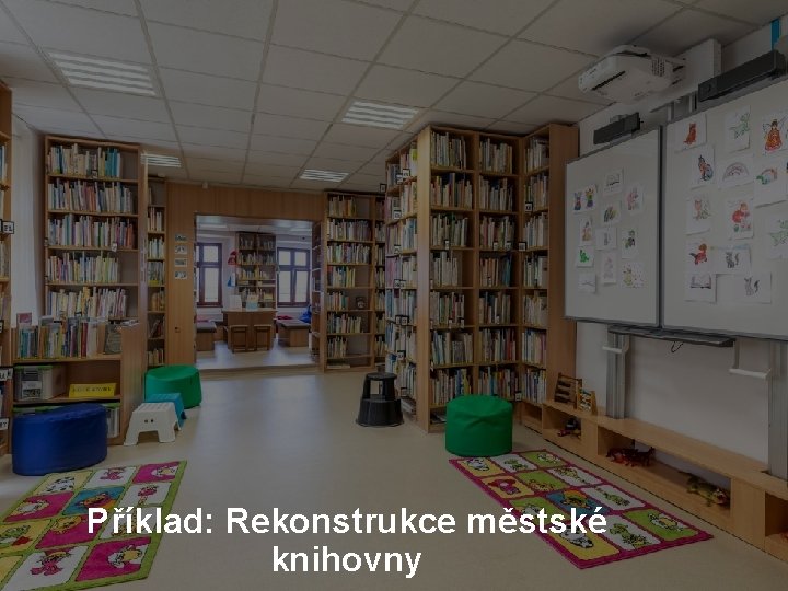 Příklad: Rekonstrukce městské knihovny 