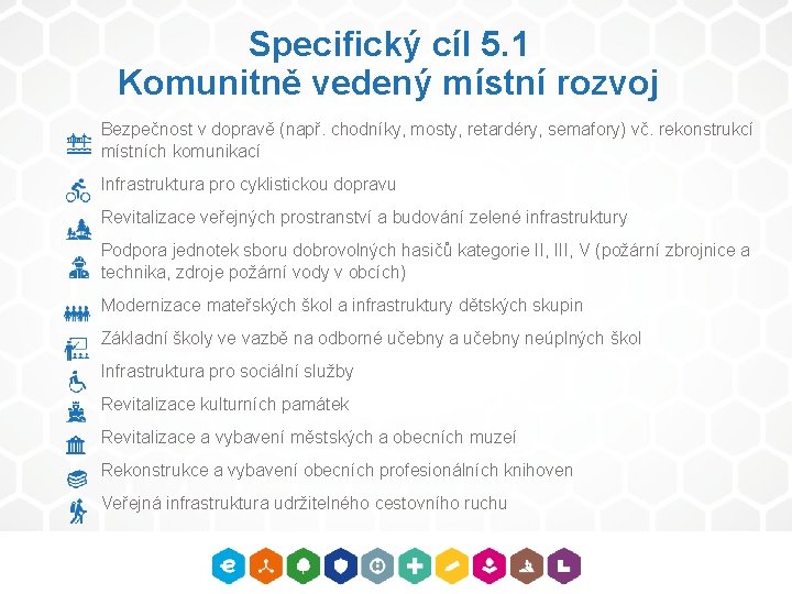 Specifický cíl 5. 1 Komunitně vedený místní rozvoj Bezpečnost v dopravě (např. chodníky, mosty,