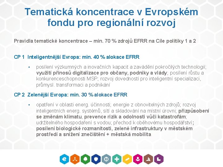 Tematická koncentrace v Evropském fondu pro regionální rozvoj Pravidla tematické koncentrace – min. 70