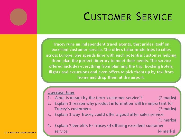 C USTOMER S ERVICE Tracey runs an independent travel agents, that prides itself on
