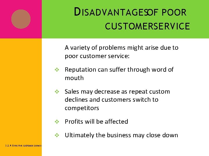 D ISADVANTAGESOF POOR CUSTOMERSERVICE A variety of problems might arise due to poor customer