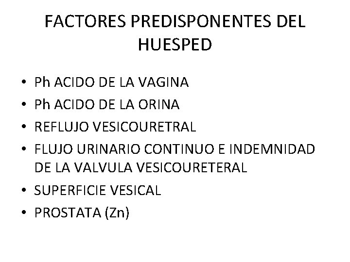 FACTORES PREDISPONENTES DEL HUESPED Ph ACIDO DE LA VAGINA Ph ACIDO DE LA ORINA