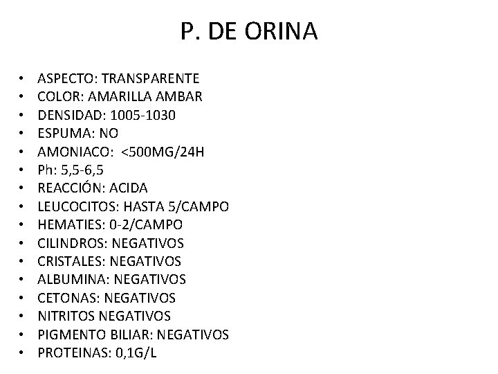 P. DE ORINA • • • • ASPECTO: TRANSPARENTE COLOR: AMARILLA AMBAR DENSIDAD: 1005