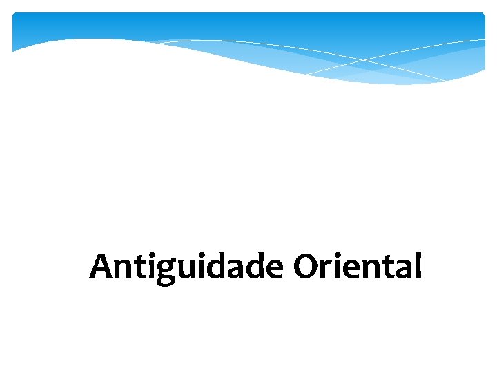 Antiguidade Oriental 