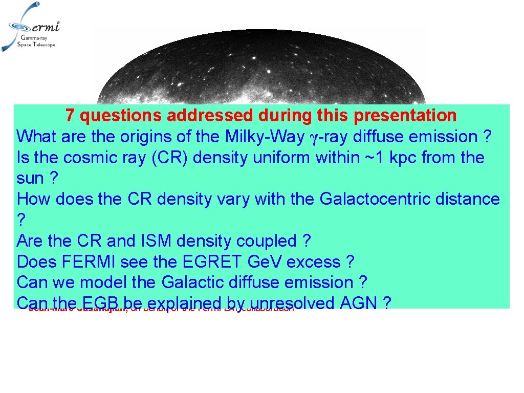 7 questions addressed during this presentation What are the origins of the Milky-Way γ-ray