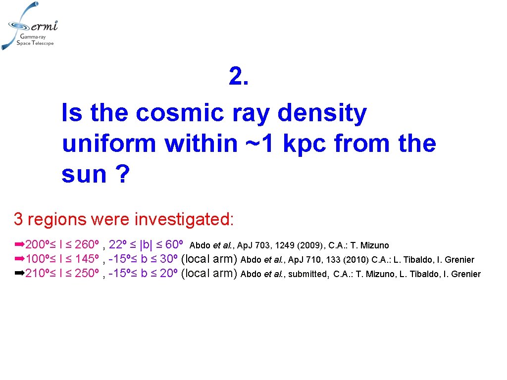 2. Is the cosmic ray density uniform within ~1 kpc from the sun ?