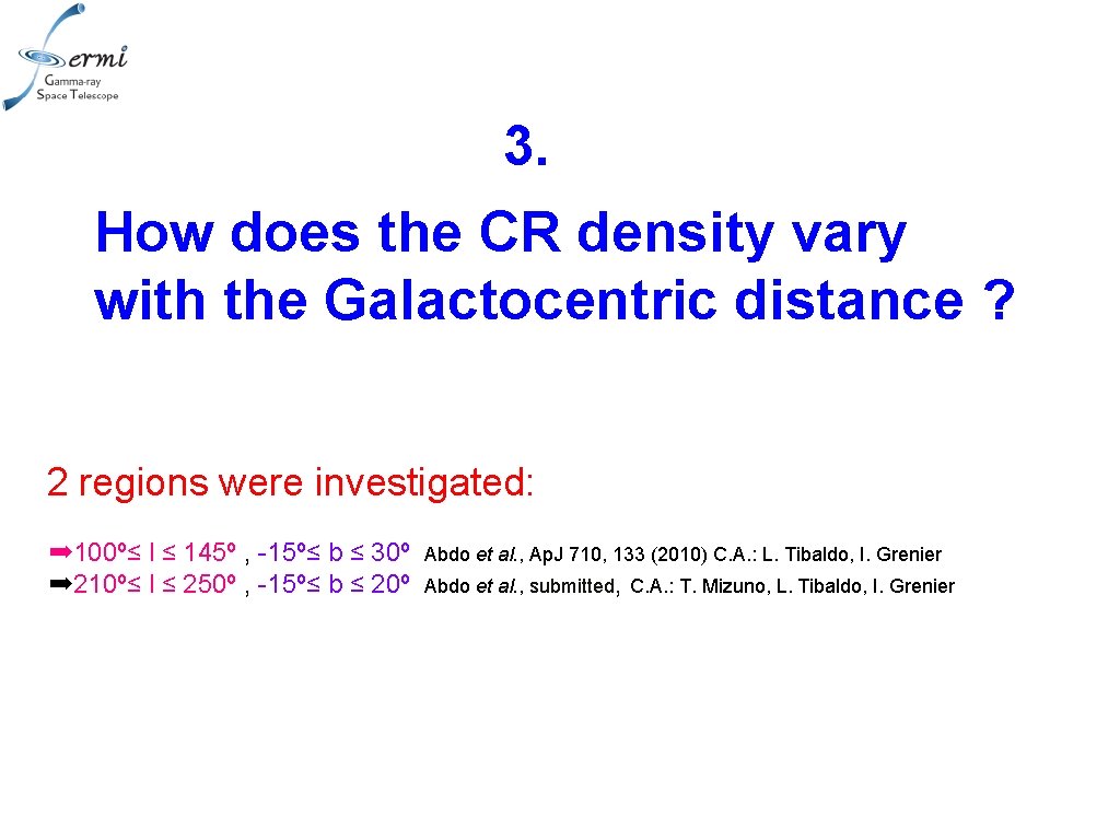 3. How does the CR density vary with the Galactocentric distance ? 2 regions