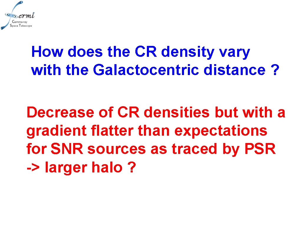 How does the CR density vary with the Galactocentric distance ? Decrease of CR