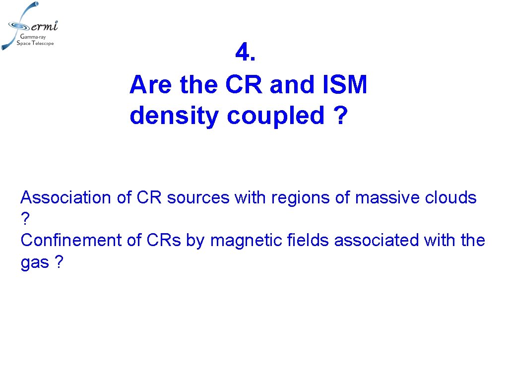4. Are the CR and ISM density coupled ? Association of CR sources with
