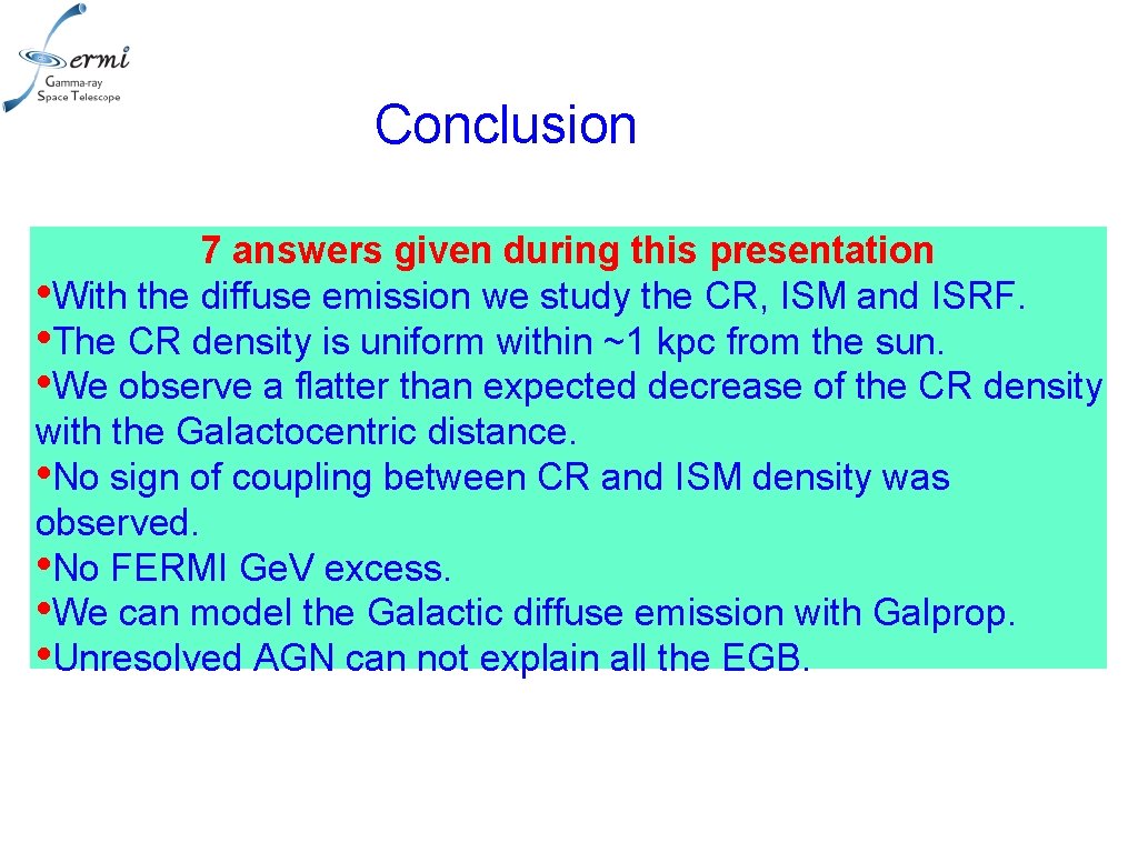 Conclusion 7 answers given during this presentation • With the diffuse emission we study
