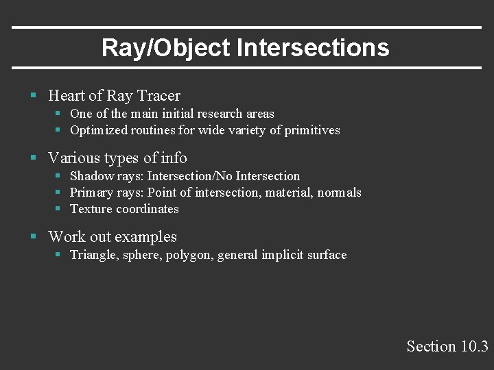 Ray/Object Intersections § Heart of Ray Tracer § One of the main initial research