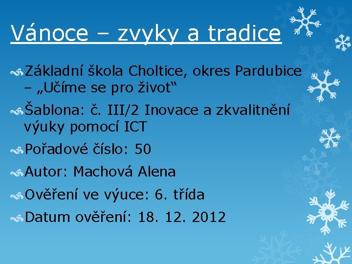 Vánoce – zvyky a tradice Základní škola Choltice, okres Pardubice – „Učíme se pro