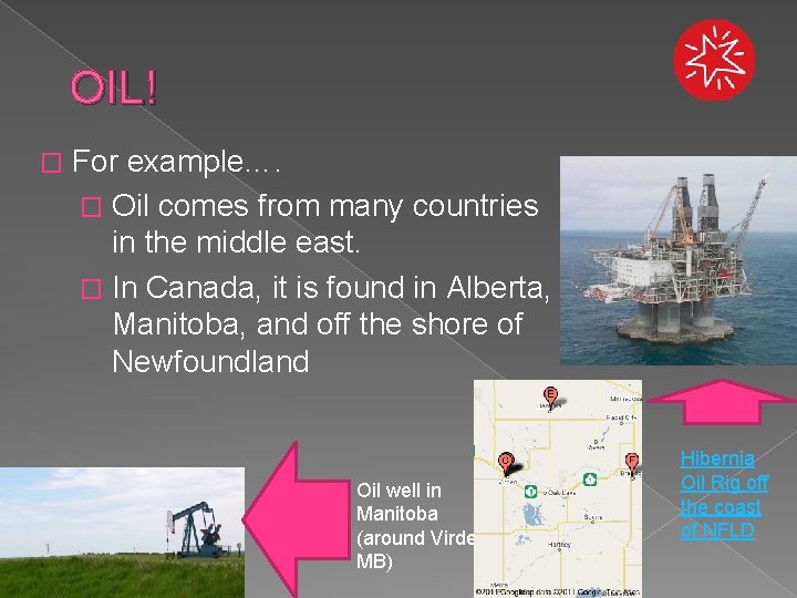 OIL! � For example…. � Oil comes from many countries in the middle east.