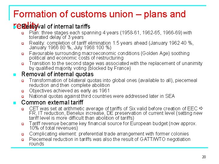 Formation of customs union – plans and n Removal of internal tariffs reality q