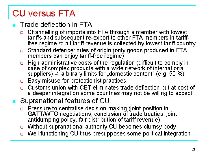 CU versus FTA n Trade deflection in FTA q q q n Channelling of